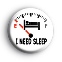 I Need Sleep Badge