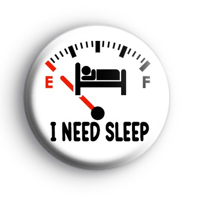 I Need Sleep Badge