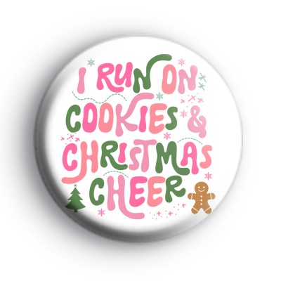I Run On Cookies And Christmas Cheer Badge