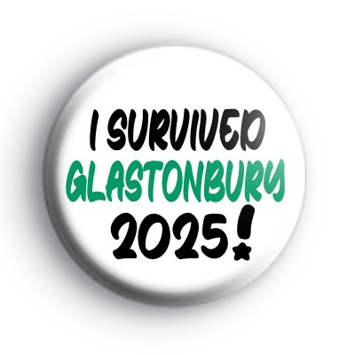 I Survived Glastonbury Festival Badge