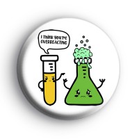 I Think Youre Overreacting Badge