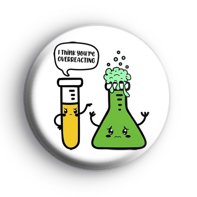 I Think Youre Overreacting Badge