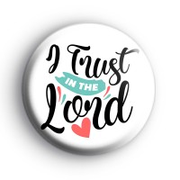 I Trust In The Lord Badge