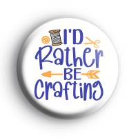 Id Rather Be Crafting Badge