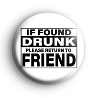 If Found Drunk Badge