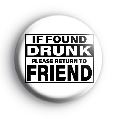 If Found Drunk Badge