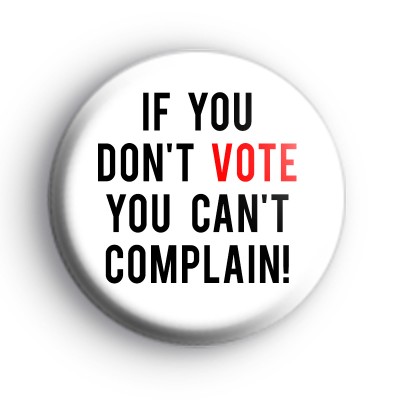 If You Dont Vote You Cant Complain Badge