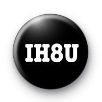 I Hate You Geek Badge
