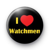 I Love Watchmen badges