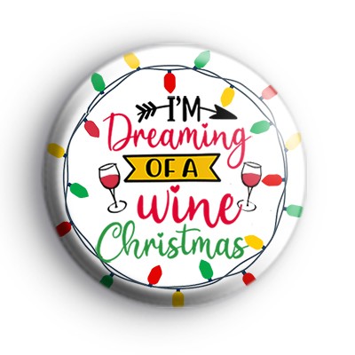 Im Dreaming of a Wine Christmas Badge