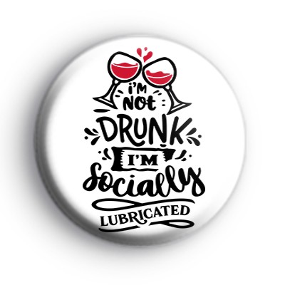I'm Not Drunk Badge