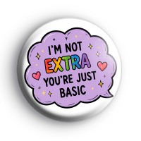Youre Just Basic Badge Button Badges