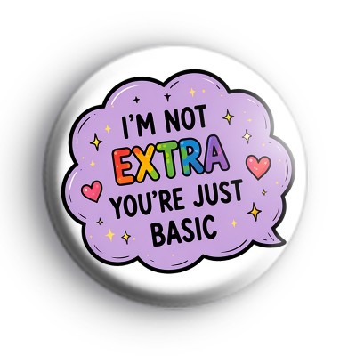 Youre Just Basic Badge