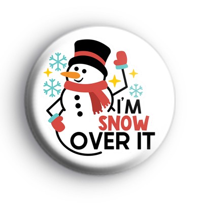 Im Snow Over It Xmas Badge