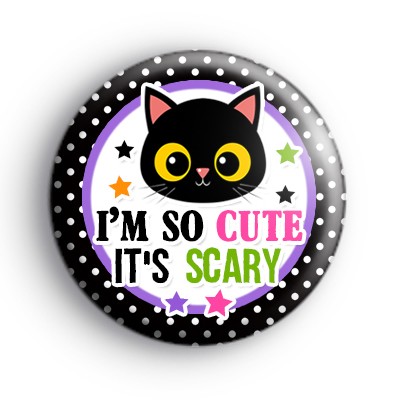 I'm So Cute It's Scary Badge