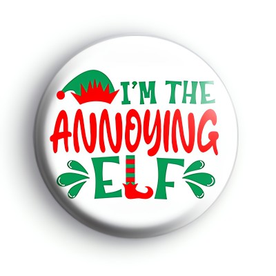 Im The Annoying Elf Badge