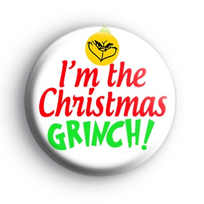 I'm The Christmas Grinch Badge