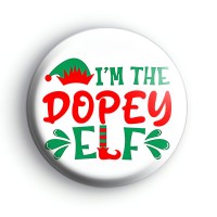 Im The Dopey Elf Badge Button Badges