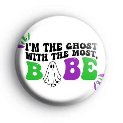 Im The Ghost With The Most Babe Badge