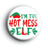 Im The Hot Mess Elf Badge Button Badges