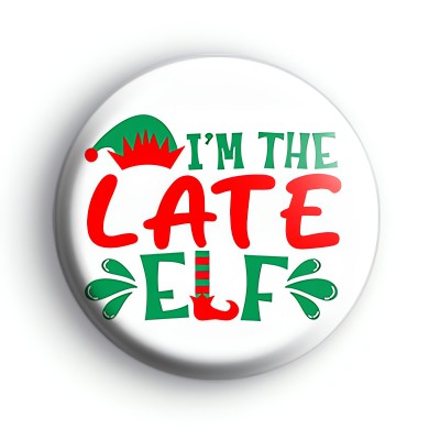 Im The Late Elf Badge