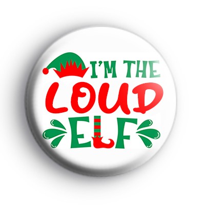 Im The Loud Elf Badge