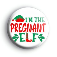 Im The Pregnant Elf Badge Button Badges