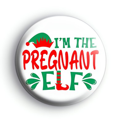 Im The Pregnant Elf Badge
