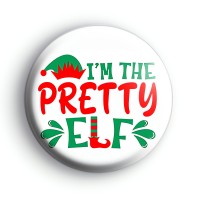 Im The Pretty Elf Badge