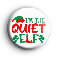 Im The Quiet Elf Badge
