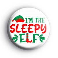 Im The Sleepy Elf Badge