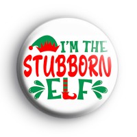 Im The Stubborn Elf Badge
