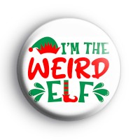 Im The Weird Elf Badge Button Badges