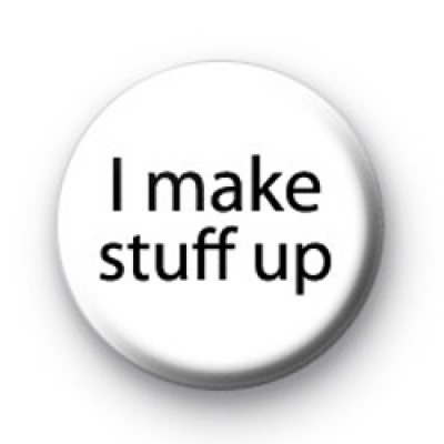 I make stuff up badges