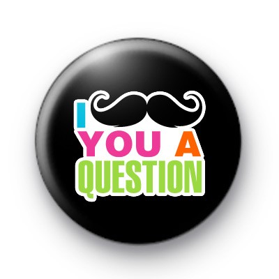 I Moustache you a question badges
