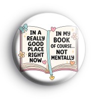 In A Really Good Place Badge Button Badges