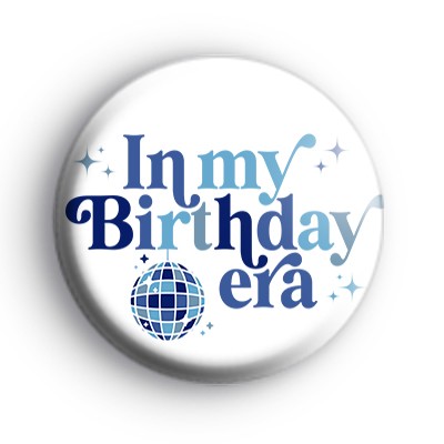 In My Birthday Era Blue Badges