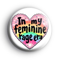 In My Feminine Rage Era Badge