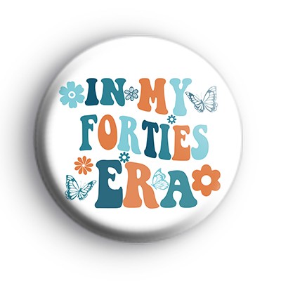 In My Forties Era Badge