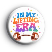 In My Lifting Era Badge Button Badges