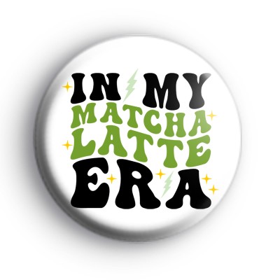 In My Matcha Latte Era Badge