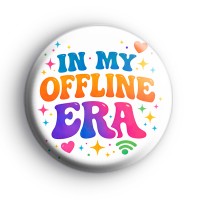 In My Offline Era Badge Button Badges