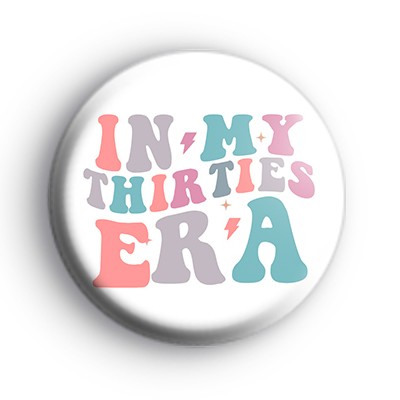 In My Thirties Era Badge