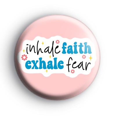 Inhale Faith Exhale Fear Badge