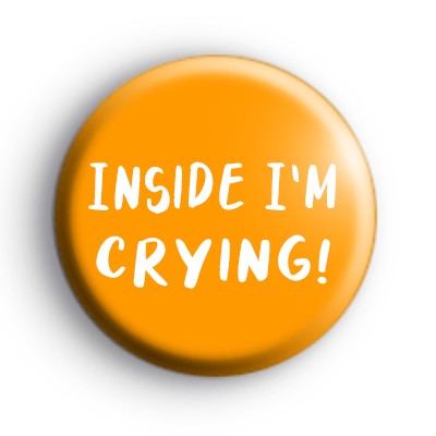 Inside I'm Crying Badge