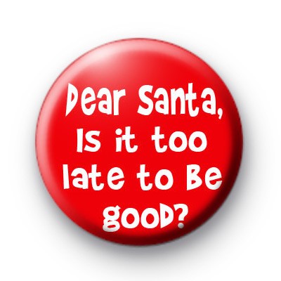 Is it too late to be GOOD badges
