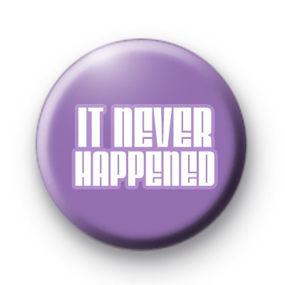 It Never Happened Badge