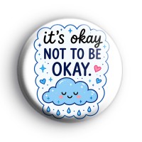 Its Okay Not To Be Okay Badge