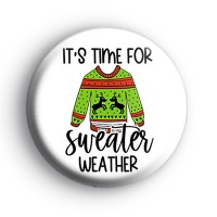 Its Time For Sweater Weather Badge