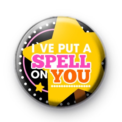 Ive Put A Spell On You Halloween Badge